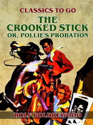 cover image of The Crooked Stick, or, Pollie's Probation